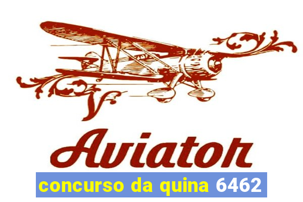 concurso da quina 6462